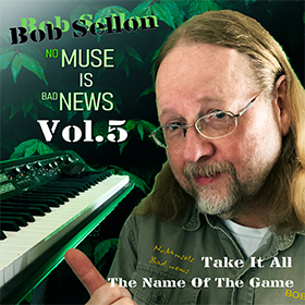 Art for Bob Sellon`s No Muse Is Bad News, Vol. 5